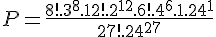 4$ P = \frac{8!.3^8.12!.2^{12}.6!.4^6.1.24^1}{27!.24^{27}}